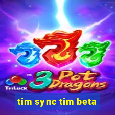 tim sync tim beta